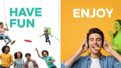 Have Fun or Enjoy