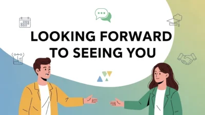 Looking Forward to Seeing You