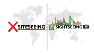 Sightseeing vs Siteseeing
